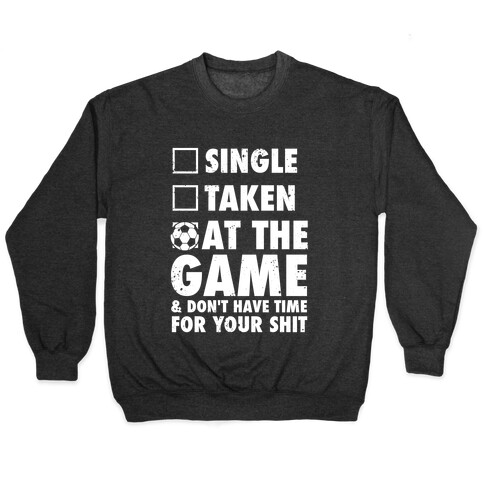 At The Game & Don't Have Time For Your Shit (Soccer) Pullover
