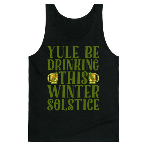 Yule Be Drinking This Winter Solstice Tank Top