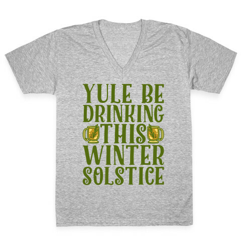 Yule Be Drinking This Winter Solstice V-Neck Tee Shirt