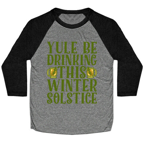 Yule Be Drinking This Winter Solstice Baseball Tee