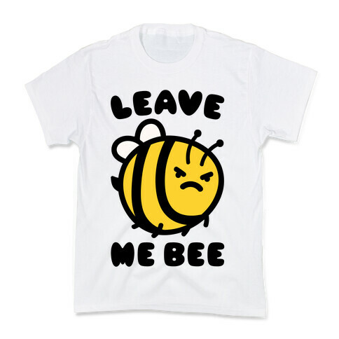 Leave Me Bee Kids T-Shirt