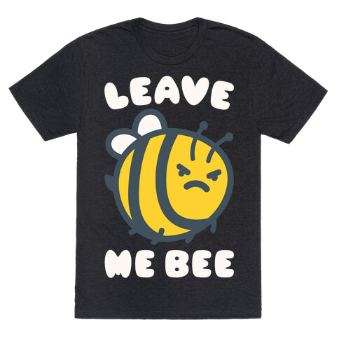 Leave Me Bee T-Shirt