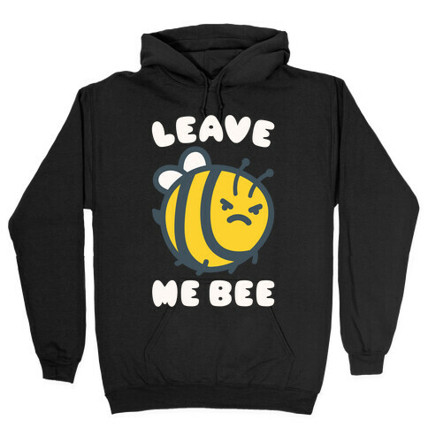Leave Me Bee Hooded Sweatshirt
