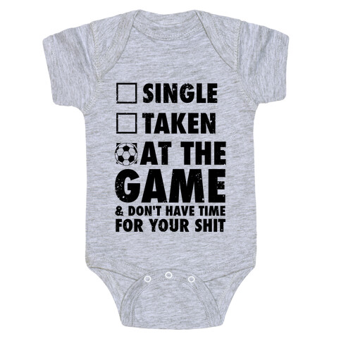 At The Game & Don't Have Time For Your Shit (Soccer) Baby One-Piece