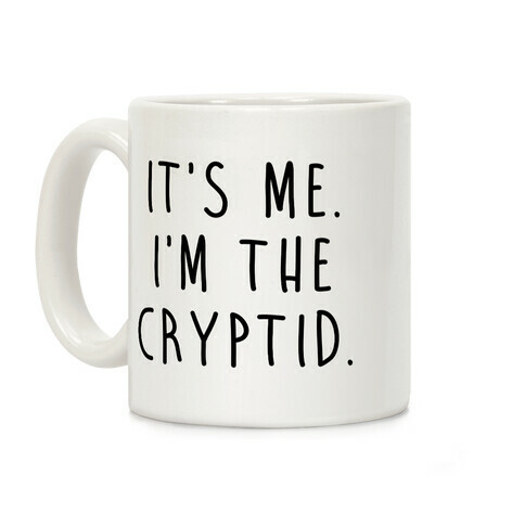 It's Me. I'm The Cryptid. Coffee Mug