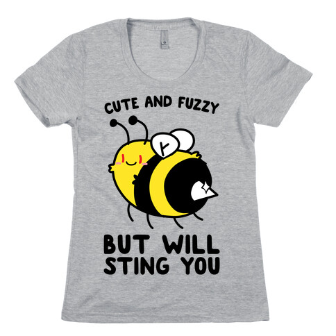 Cute And Fuzzy But Will Sting You Womens T-Shirt