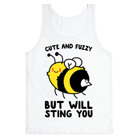 Cute And Fuzzy But Will Sting You Tank Top