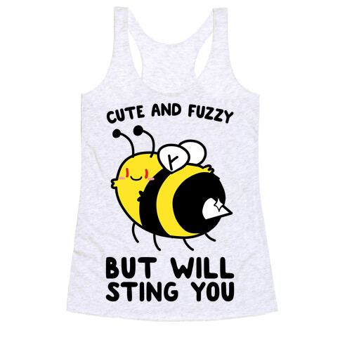 Cute And Fuzzy But Will Sting You Racerback Tank Top