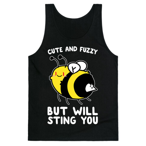 Cute And Fuzzy But Will Sting You Tank Top