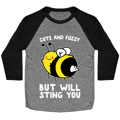 Cute And Fuzzy But Will Sting You Baseball Tee