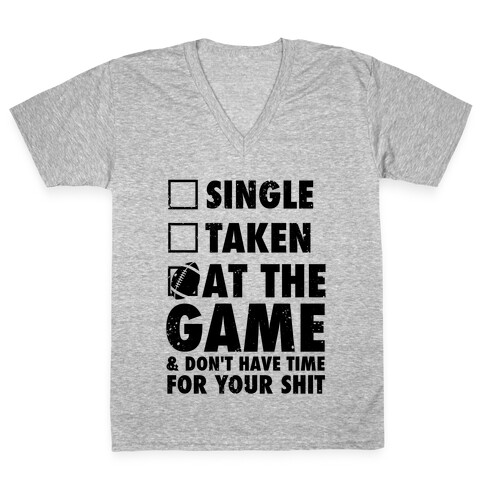 At The Game & Don't Have Time For Your Shit (Football) V-Neck Tee Shirt