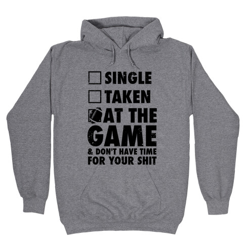 At The Game & Don't Have Time For Your Shit (Football) Hooded Sweatshirt