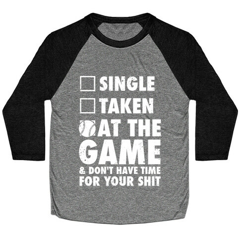 At The Game & Don't Have Time For Your Shit (Baseball) Baseball Tee