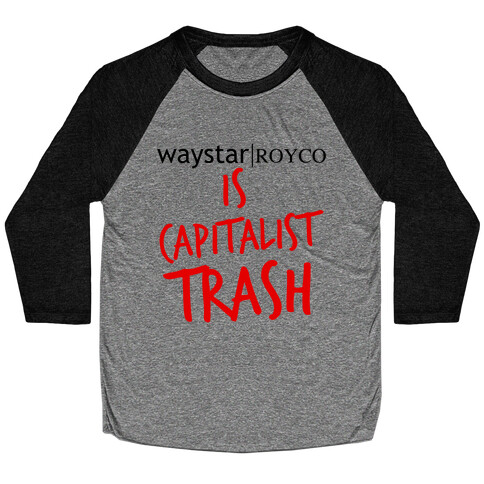 Waystar Royco Is Capitalist Trash Baseball Tee