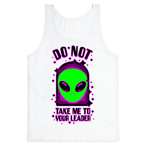 DO NOT Take Me To Your Leader Tank Top