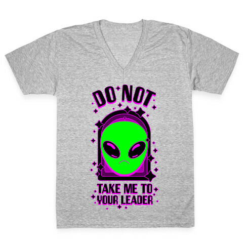 DO NOT Take Me To Your Leader V-Neck Tee Shirt