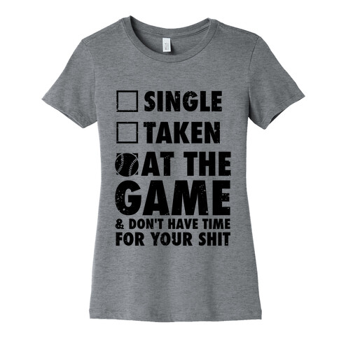 At The Game & Don't Have Time For Your Shit (Baseball) Womens T-Shirt