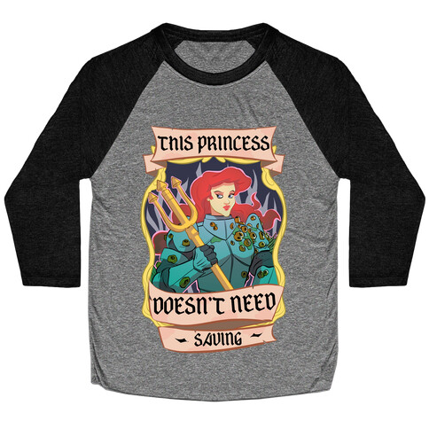 This Princess Doesn't Need Saving Ariel Baseball Tee