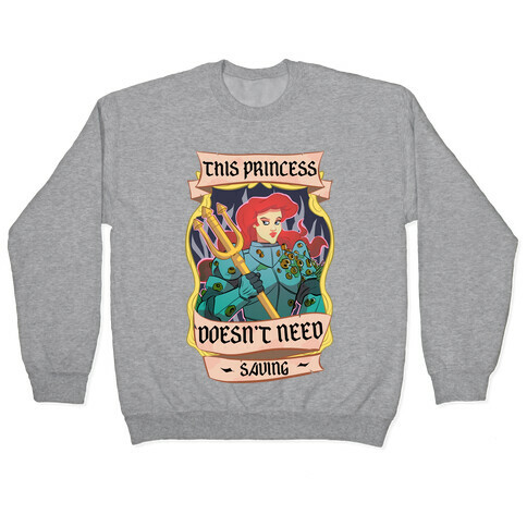 This Princess Doesn't Need Saving Ariel Pullover