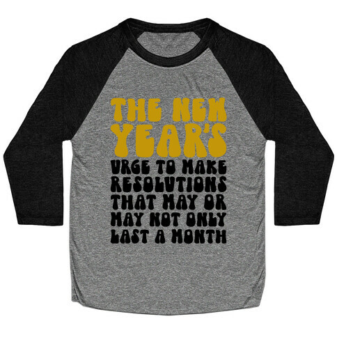 The New Years Urge  Baseball Tee