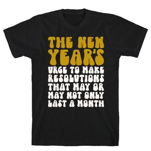 The New Years Urge  T-Shirt