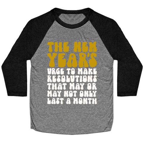 The New Years Urge  Baseball Tee