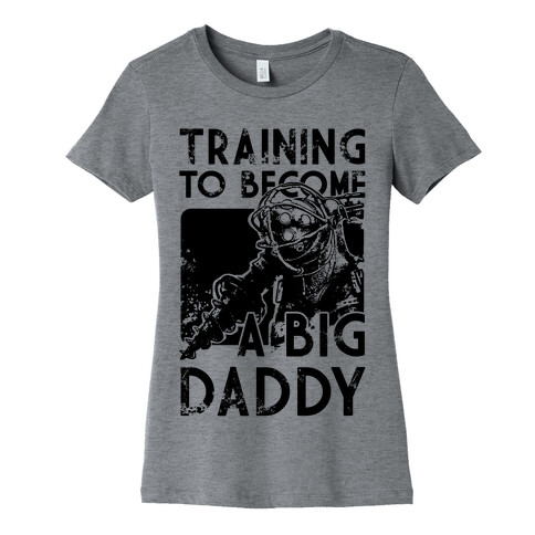 Training To Become A Big Daddy Womens T-Shirt