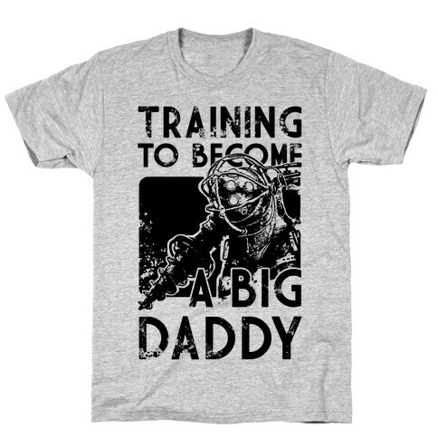 Training To Become A Big Daddy T-Shirt