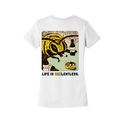 Life Is Beelentless  Womens T-Shirt