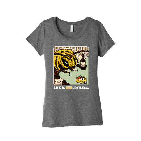 Life Is Beelentless  Womens T-Shirt