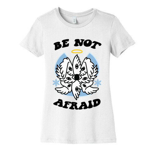 Be Not Afraid (Snow Angel) Womens T-Shirt