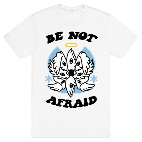 Be Not Afraid (Snow Angel) T-Shirt