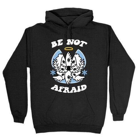 Be Not Afraid (Snow Angel) Hooded Sweatshirt
