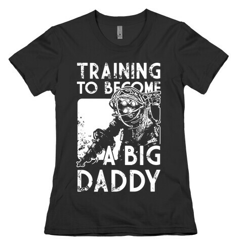 Training To Become A Big Daddy Womens T-Shirt