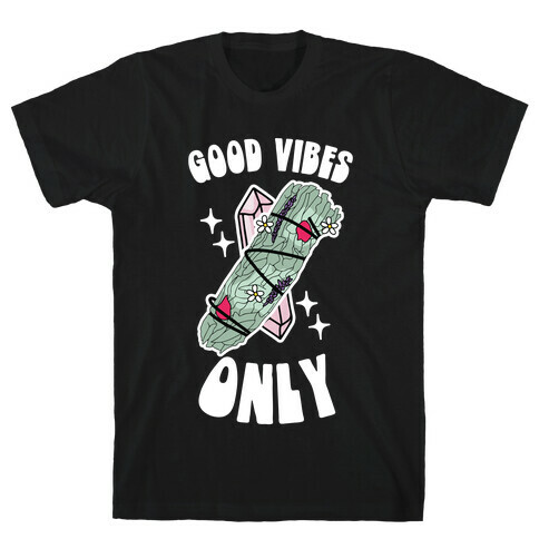 Good Vibes Only (Smudge Stick) T-Shirt