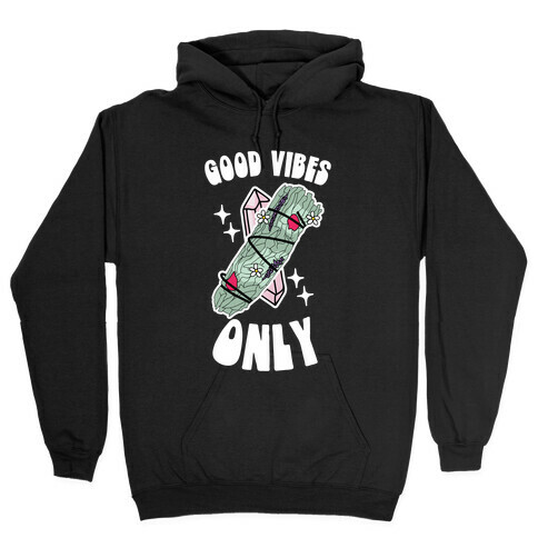 Good Vibes Only (Smudge Stick) Hooded Sweatshirt