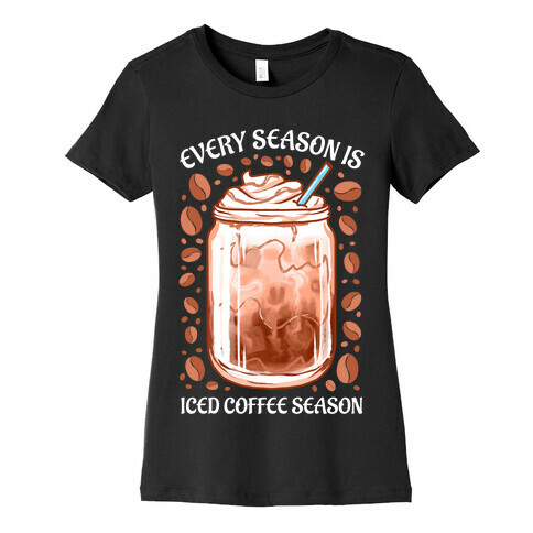 Every Season Is Iced Coffee Season Womens T-Shirt