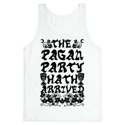 The Pagan Party Hath Arrived Tank Top