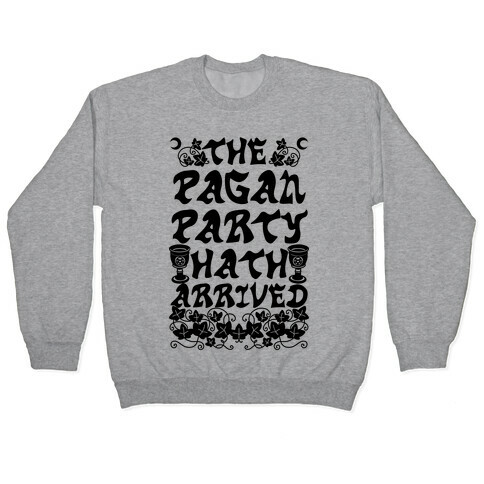 The Pagan Party Hath Arrived Pullover