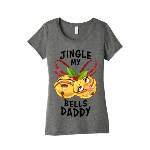 Jingle My Bells Daddy Womens T-Shirt