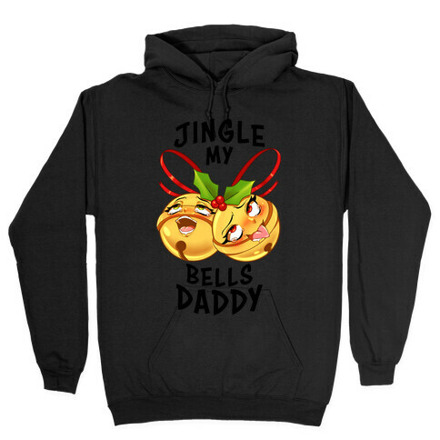 Jingle My Bells Daddy Hooded Sweatshirt