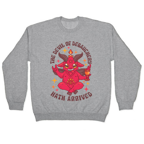 The Devil of Debauchery Hath Arrived Pullover