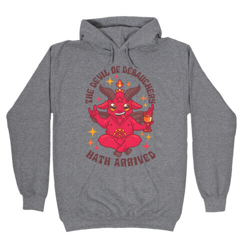 The Devil of Debauchery Hath Arrived Hooded Sweatshirt