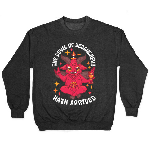 The Devil of Debauchery Hath Arrived Pullover