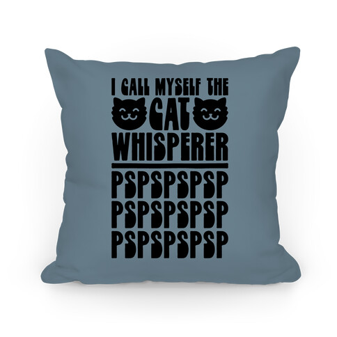 I Call Myself The Cat Whisperer Pillow
