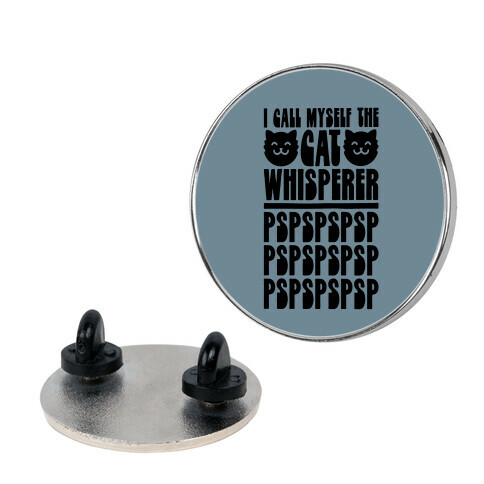 I Call Myself The Cat Whisperer Pin