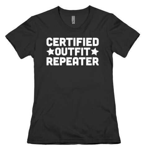 Certified Outfit Repeater Womens T-Shirt