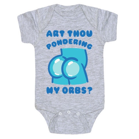 Art Thou Pondering My Orbs Parody Baby One-Piece