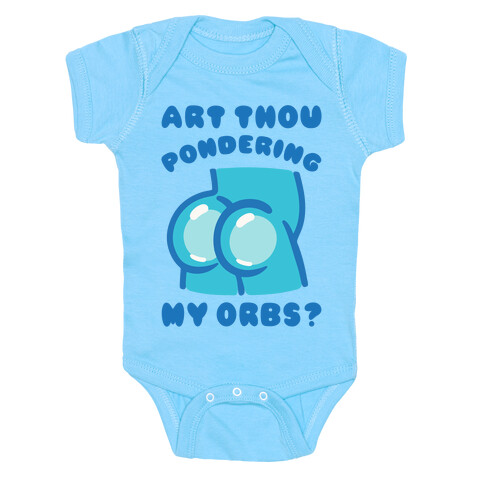 Art Thou Pondering My Orbs Parody Baby One-Piece