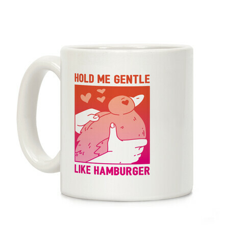 Hold Me Gentle Like Hamburger Coffee Mug